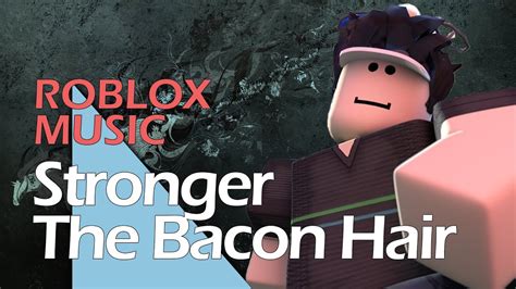 Roblox Remix Stronger The Bacon Hair Youtube