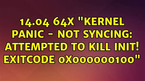 14 04 64x Kernel Panic Not Syncing Attempted To Kill Init Exitcode