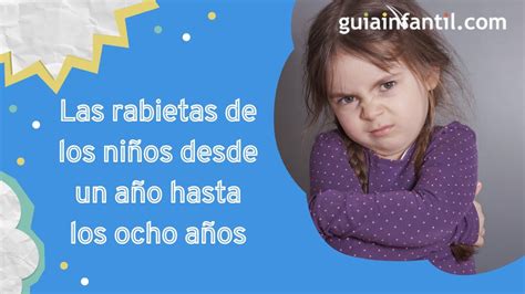 Rabietas y berrinches de los niños según su edad Cómo manejar las