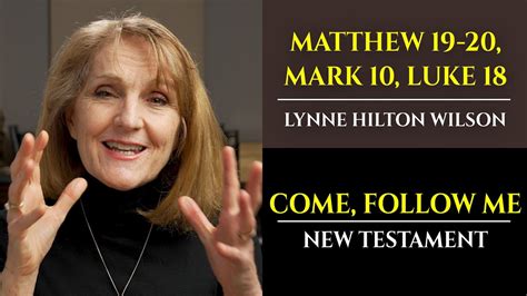 Matthew 19 20 Mark 10 Luke 18 New Testament With Lynne Wilson Come