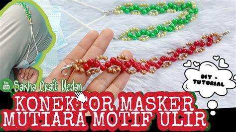 Diy Membuat Konektor Masker Mutiara Motif Ulir Konektor