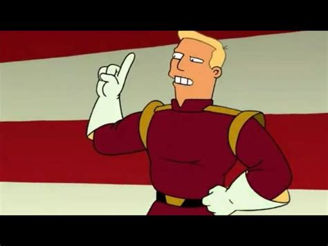 Futurama Quotes Zapp Brannigan