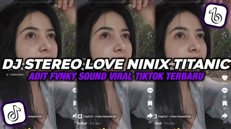 Dj Stereo Love X Ninix Titanic By Adit Fvnky Sound Dirga Yete Viral