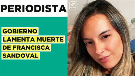 Muerte De Periodista Gobierno Lamenta Fallecimiento De Francisca