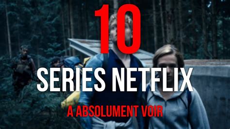 10 Series Netflix A Voir Absolument Youtube