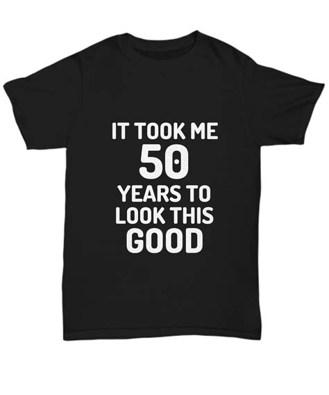 50th Birthday T Shirt 50 Year Old Anniversary Bday Funny T For Gag Unisex Tee