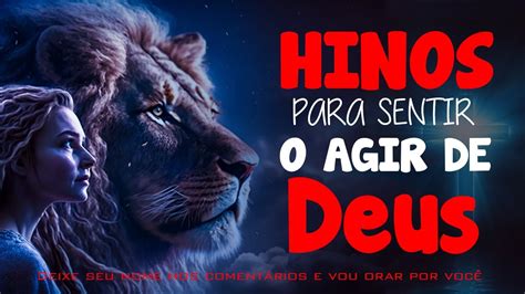 50 Hinos Para Sentir o Agir de Deus Melhores Músicas Gospel Para