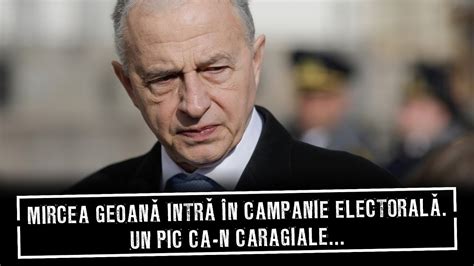 Mircea Geoan Intr N Campanie Electoral Un Pic Ca N Caragiale