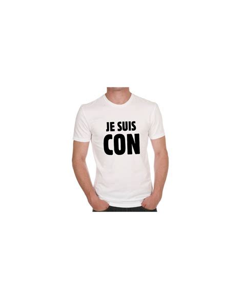 Tee Shirt Humour Je Suis Con