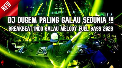 Dj Dugem Paling Galau Sedunia Dj Breakbeat Indo Galau Melody Full