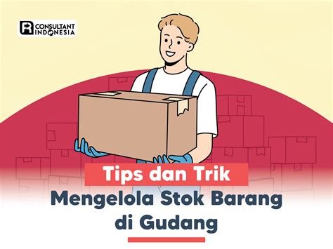 Mengelola Stok Barang Di Gudang Tips Dan Trik