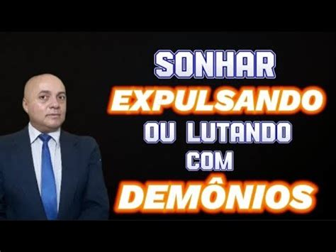 Sonhar Expulsando Ou Lutando Dem Nios Tem Uma Revela O Espiritual