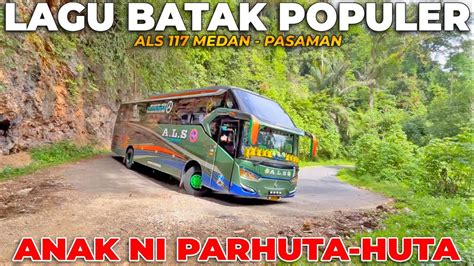 Lagu Batak Populer Anak Di Parhuta Huta Perjalanan Bus Als Medan