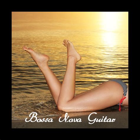 Bossa Nova Guitar And Smooth Jazz Piano Sexy Brazilian Relaxing Music