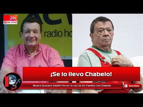 Muere Gustavo Adolfo Ferrer La Voz De En Familia Con Chabelo YouTube