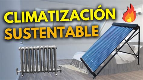 Como CLIMATIZAR con Renovable Calefacción de ambientes con Energía