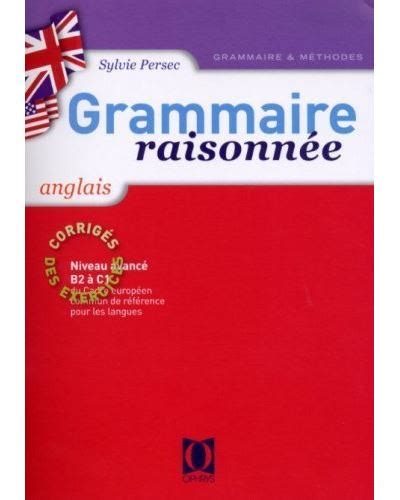 Grammaire raisonnée Anglais Corrigés des exercices Niveau avancé B2 à