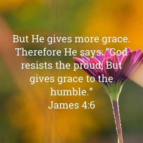 James 4 6 But He Gives More Grace Therefore He Says God Resists The