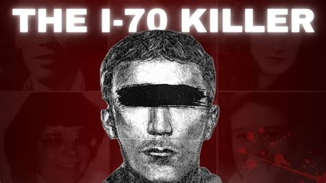 The I 70 Killer Unraveling The Mystery Of Americas Most Elusive