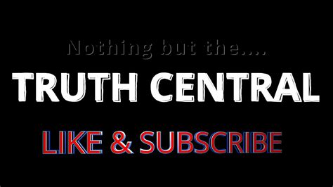 Truth Central Important Clips Youtube