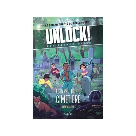 Unlock Escape Geeks tome 2 Echappe toi du Cimetière