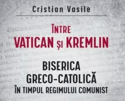 Cristian Vasile Între Vatican și Kremlin Fragment 1 Sens Politic