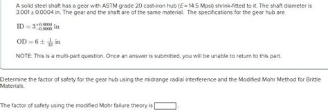 Solved A Solid Steel Shaft Has A Gear With Astm Grade Chegg