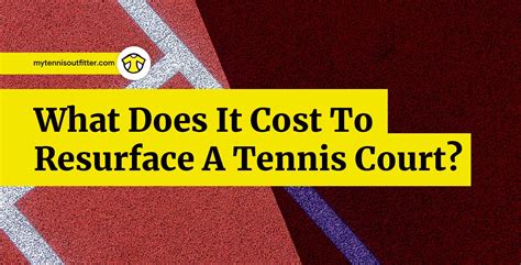 What Does It Cost To Resurface A Tennis Court Mytennisoutfitter