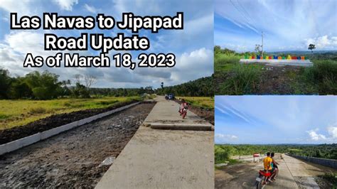 Las Navas To Jipapad Road Update As Of March 18 2023 Full Video