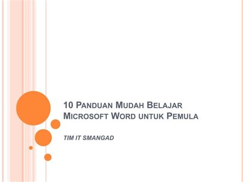 10 Panduan Mudah Belajar Microsoft Word Untuk Pemulapptx