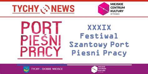 XXXIX Festiwal Szantowy Port Pieśni Pracy w Tychach Tychy News