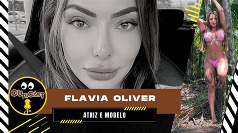 FLAVIA OLIVER Atriz E Modelo Cutucast COMPLETO YouTube