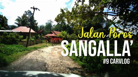 Menyusuri Jalan Poros Makale Sangalla Sampai Ke Sangalla Selatan