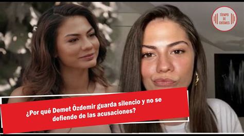 Por Qu Demet Zdemir Guarda Silencio Y No Se Defiende De Las