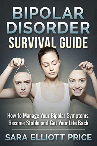 Bipolar Disorder Survival Guide How To Manage Your Bipolar Symptoms