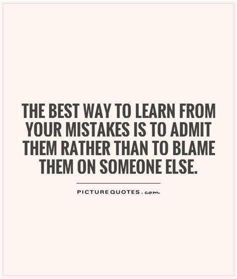 Learning From Our Mistakes Quotes Quotesgram Blame Quotes Mistake