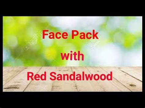 Get Clear Glowing Skin With Red Sandalwood Face Packs For All Skin