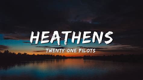 Twenty One Pilots Heathens Lyrics Youtube