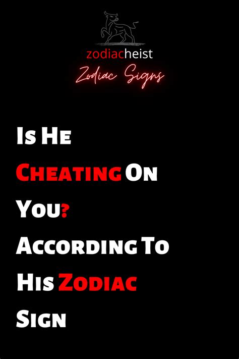 Is He Cheating On You? According To His Zodiac Sign – Zodiac Heist