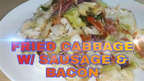 Fried Cabbage W Sausage And Bacon Youtube