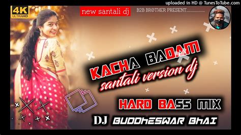 New Santali Dj 🔹kacha Badam Santali Version Dj Remix Hard Bass Mix 💞