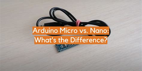 Arduino Micro Vs Nano Whats The Difference Electronicshacks