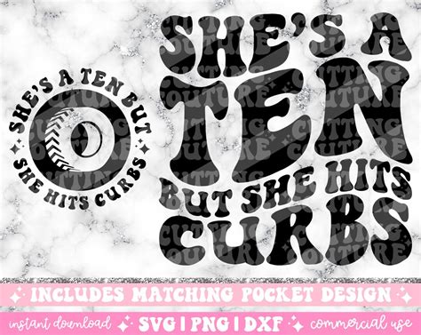 She S A Ten But She Hits Curbs Png Svg Cutting File Etsy