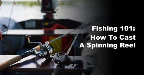 Fishing 101 How To Cast A Spinning Reel Thenatureinsider