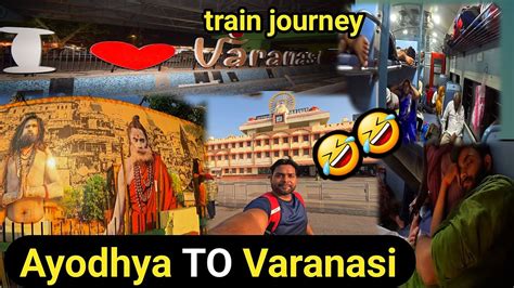 Ayodhya To Varanasi Trip Ep Train Journey In General Coach