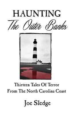 Haunting The Outer Banks Thirteen Tales Of Terror From The North