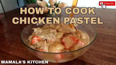 How To Cook Chicken Pastel Simpleng Ulam By Mamala S Kitchen Youtube