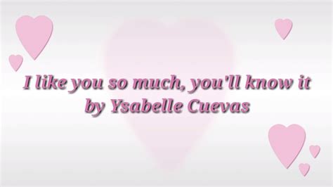 I Like You So Much Youll Know It By Ysabelle Cuevas Lyrics A Love