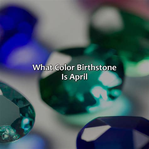 What Color Birthstone Is April - colorscombo.com