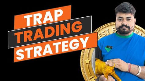 Trap Trading Strategy False Breakout Breakdown Market Behavior